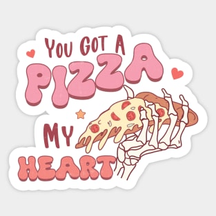 You Got a Pizza  of My Heart Sticker